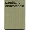 Paediatric Anaesthesia door Raymond Bonnett