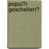 Popul�R Gescheitert?