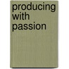 Producing with Passion by Levelle Tony