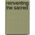 Reinventing the Sacred