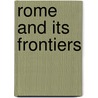 Rome and Its Frontiers by C. R Whittaker