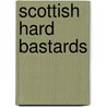 Scottish Hard Bastards door Stephen Richards