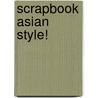 Scrapbook Asian Style! door Kristy Harris