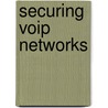 Securing Voip Networks door Dipak Ghosal