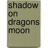 Shadow on Dragons Moon door R.F.L. Burns