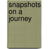 Snapshots on a Journey by Ian F. M Saint-Yves