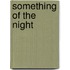 Something of the Night