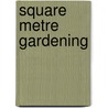 Square Metre Gardening by Mr. Mel Bartholomew