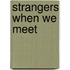 Strangers When We Meet