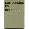 Surrounded by Darkness door Alice Moore