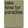 Take Time for Paradise by A. Bartlett Giamatti