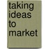 Taking Ideas to Market