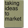Taking Ideas to Market door Tim Jones
