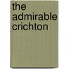 The Admirable Crichton door Sir James M. Barrie