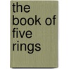 The Book of Five Rings door Musashi Miyamoto