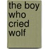 The Boy Who Cried Wolf