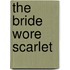 The Bride Wore Scarlet