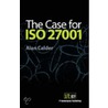 The Case For Iso 27001 door Alan Calder