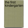 The First Kindergarten door J (Johannes) Froebel-Parker