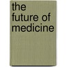 The Future of Medicine door Stephen Schimpff