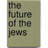 The Future of the Jews door Stuart E. Eizenstat