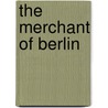 The Merchant of Berlin door Luise Mühlbach