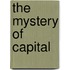 The Mystery of Capital