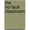 The No-Fault Classroom door Victoria Kindle Hodson