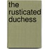 The Rusticated Duchess