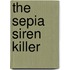 The Sepia Siren Killer