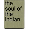 The Soul of the Indian by Charles Alexander Eastman