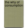 The Why of Consumption by David Glen Mick