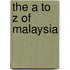 The a to Z of Malaysia