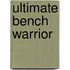 Ultimate Bench Warrior