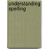 Understanding Spelling