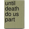 Until Death Do Us Part door Joyce J. Tyra