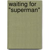 Waiting for "Superman" door Weber Karl