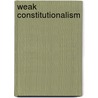 Weak Constitutionalism by Joel Col N-R. Os