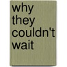 Why They Couldn't Wait by Jane Anna Gordon