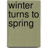 Winter Turns to Spring by Dr Gary D. Chapman