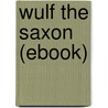 Wulf the Saxon (Ebook) door G. Henty
