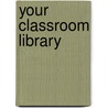 Your Classroom Library by Ray Reutzel