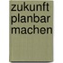 Zukunft Planbar Machen