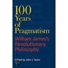100 Years of Pragmatism by Mark Bauerlein