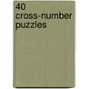 40 Cross-Number Puzzles door Bob Olenych