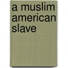 A Muslim American Slave door Omar Ibn Said