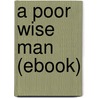 A Poor Wise Man (Ebook) door Mary Roberts Rinehart