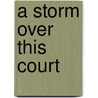 A Storm Over This Court door Jeffrey D. Hockett