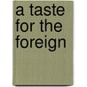 A Taste for the Foreign door Ellen R. Welch