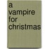 A Vampire for Christmas